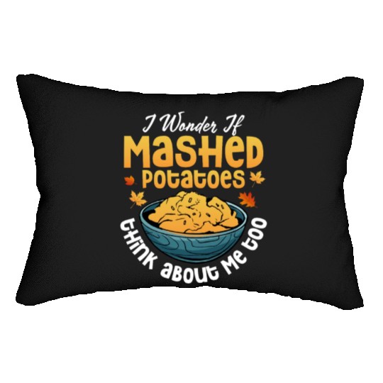 I Wonder If Mashed Potatoes Food Thanksgiving Lumbar Pillows