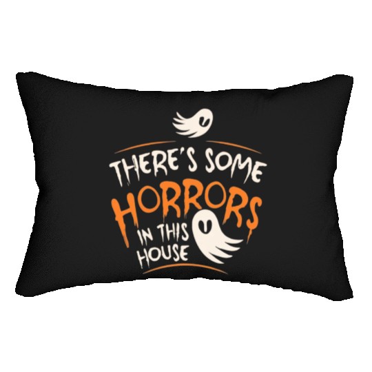 There's Some Horrors In This House Funny Halloween Lumbar Pillows