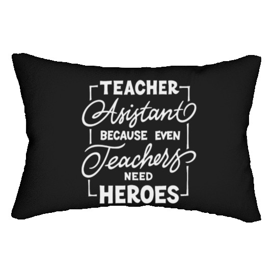 Teacher assistant Lumbar Pillows
