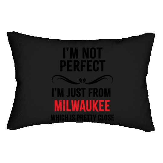 i'm not perfect i'm just from MILWAUKEE Lumbar Pillows