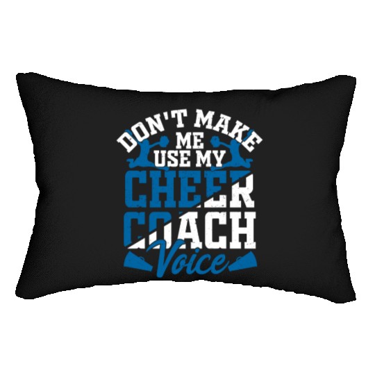 Don't Make Me Use My Cheer Coach Voice Cheerleader Lumbar Pillows