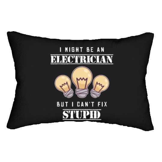 Can't Fix Stupid Wiremen Powerline Technician Lumbar Pillows