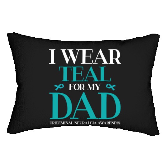 I Wear Teal For My Dad Trigeminal Neuralgia Lumbar Pillows