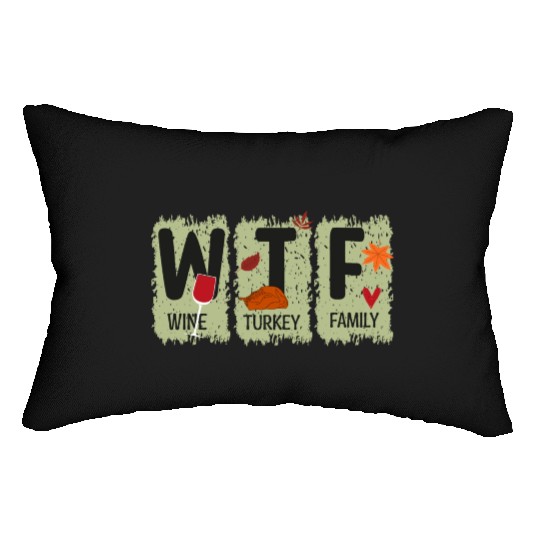 WTF Wine Turkey Family Lumbar Pillows Funny Thanksgiving