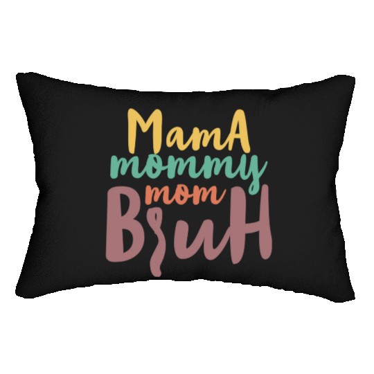 Mama Mommy Mom Bruh Lumbar Pillows