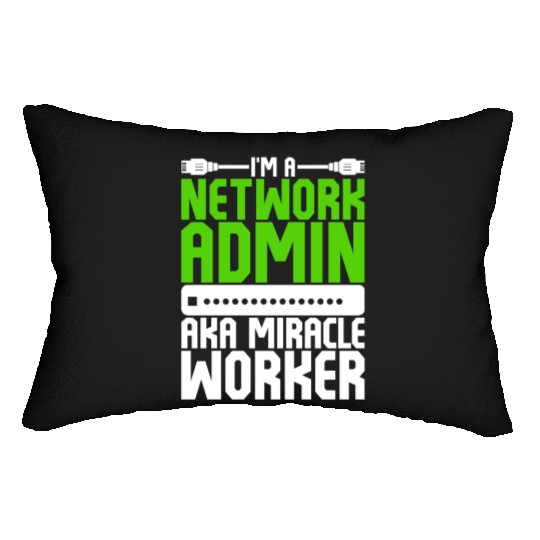 I'm A Network Admin Aka Miracle Worker Lumbar Pillows