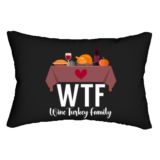 Thanksgiving WTF Wine Turkey Family Fall Harvest Lumbar Pillows
