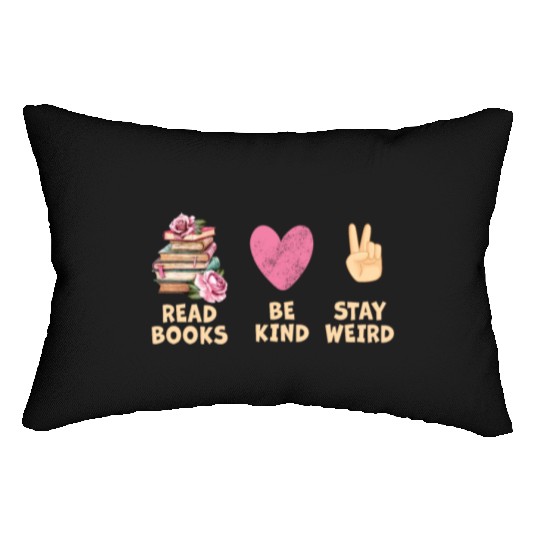 Read Books Be Kind Stay Weird Reading Lumbar Pillows