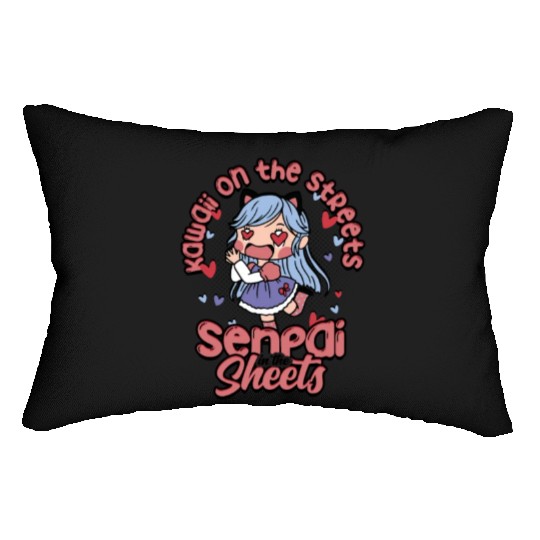 Kawaii on the streets, senpai in the sheets - Lumbar Pillows