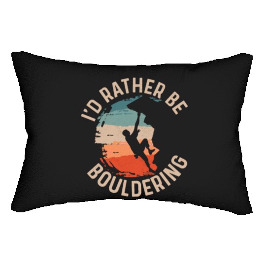 I'd Rather Be Bouldering Boulder Climbing Lumbar Pillows