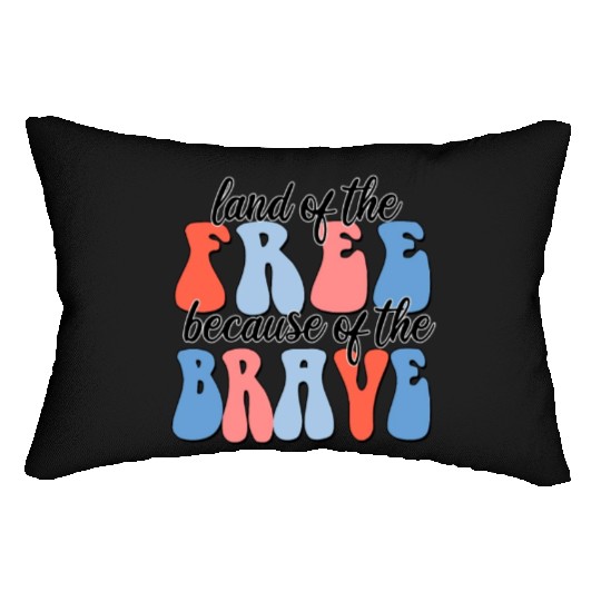 land of the free because of the brave Lumbar Pillows