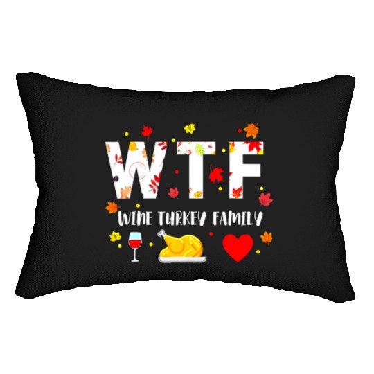 Wtf Wine Turkey Family Funny Thanksgiving Day Lumbar Pillows