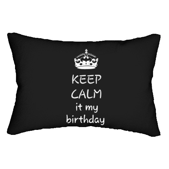 Keep calm it's my birthday Lumbar Pillows