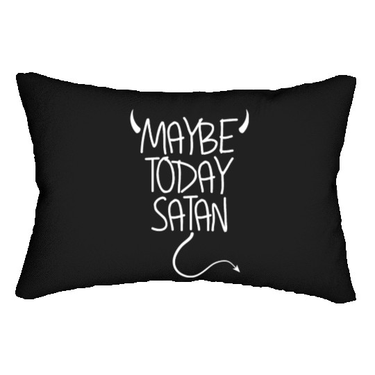 Maybe Today Satan Devil Funny Sarcastic Maybe Lumbar Pillows