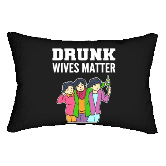 Drunk Wives Matter Alcoholic Person Gift Lumbar Pillows