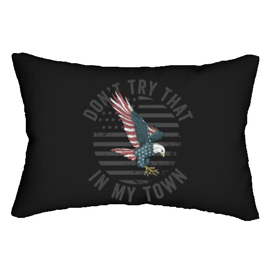 Try That In A Small Town American Flag Eagle Lumbar Pillows