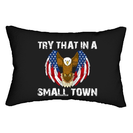 Try That In A Small Town American Flag Eagle Lumbar Pillows