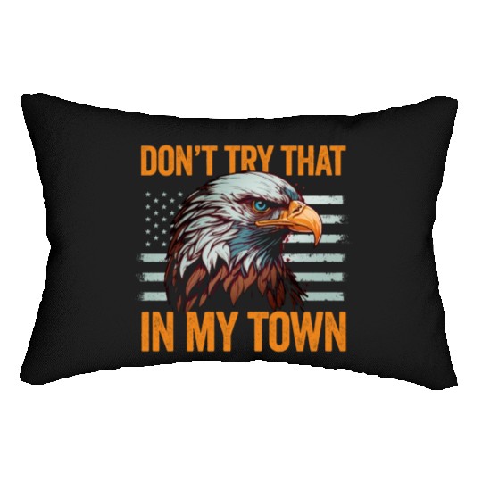 Try That In A Small Town American Flag Eagle Lumbar Pillows
