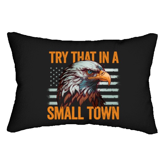 Try That In A Small Town American Flag Eagle Lumbar Pillows