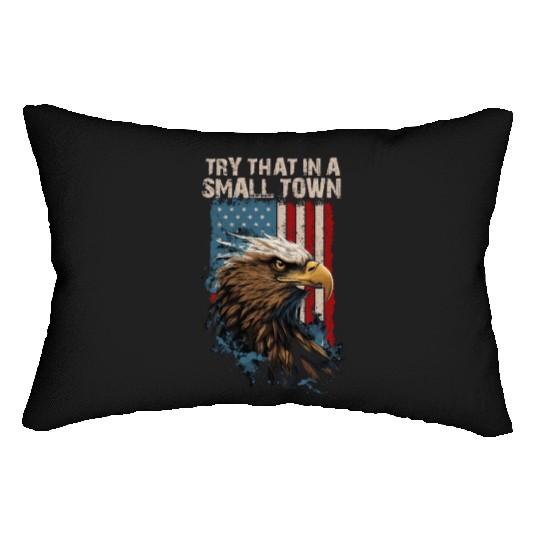 Try That In A Small Town American Flag Eagle Lumbar Pillows
