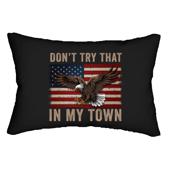 Try That In A Small Town American Flag Eagle Lumbar Pillows