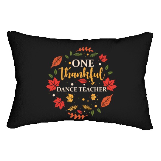 One Thankful Dance Teacher Thanksgiving Fall Lumbar Pillows