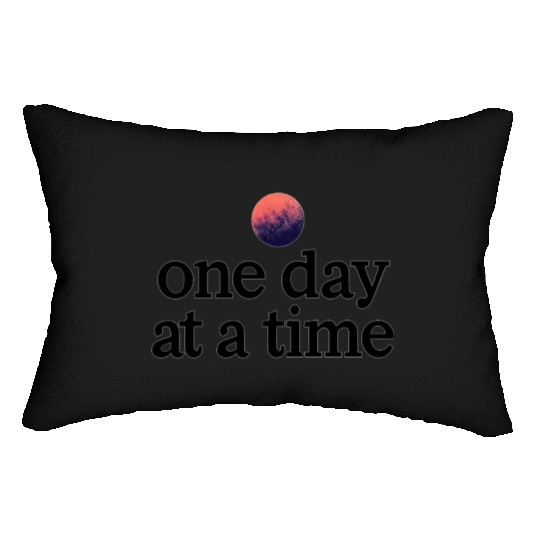One Day At A Time Lumbar Pillows