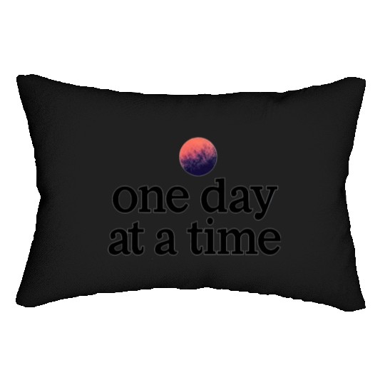 One Day At A Time Lumbar Pillows
