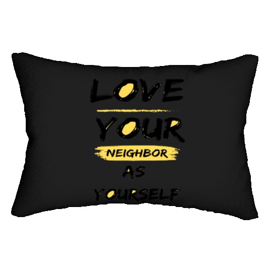 Love Your Neighbor As Yourself Lumbar Pillows