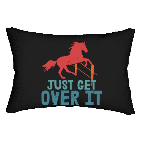 Just Get Over It Horseback Riding Girl Lumbar Pillows