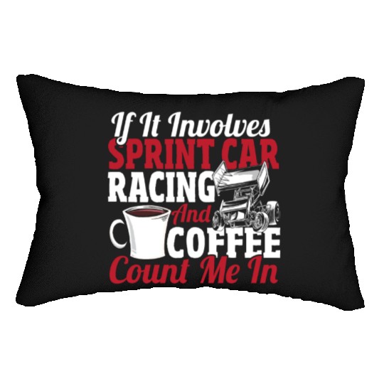 If It Involves Sprint Car Racing And Coffee Lumbar Pillows