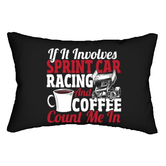 If It Involves Sprint Car Racing And Coffee Lumbar Pillows