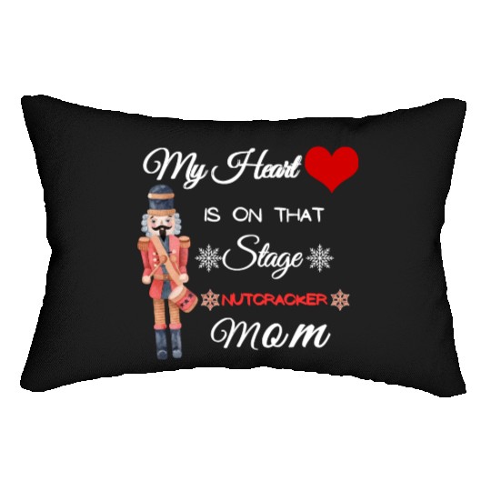 My Heart is on that Stage Nutcracker Mom Lumbar Pillows