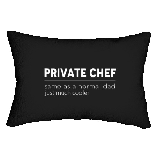 Funny Cooking Quote for Dad Private Chef Lumbar Pillows