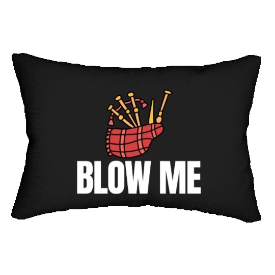 Blow Me Bagpipe Lover Bagpiper Classical Marching Lumbar Pillows