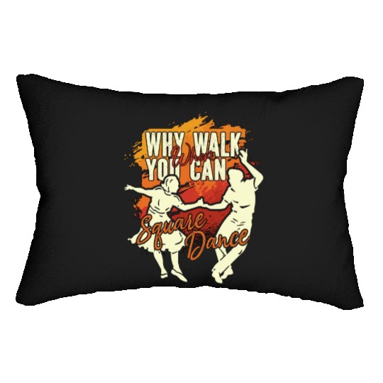 Square Dancing Why Walk When You Can Country Music Lumbar Pillows