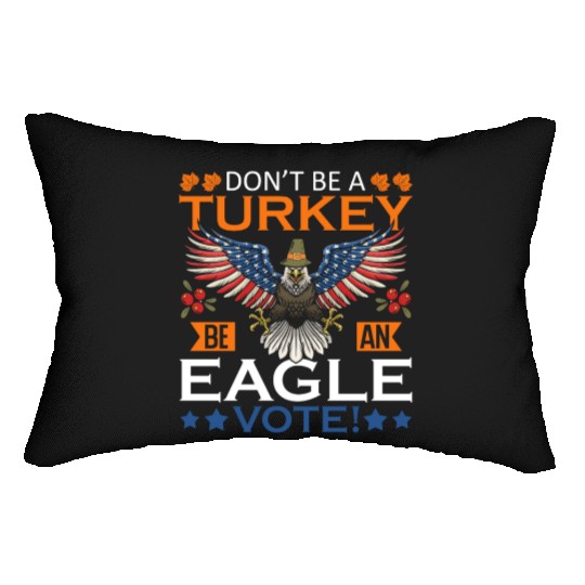 Don't Be A Turkey American Flag Voter Eagle Lumbar Pillows