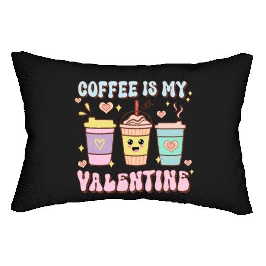 Coffee Is My Valentine Lumbar Pillows - Caffeine Lover's