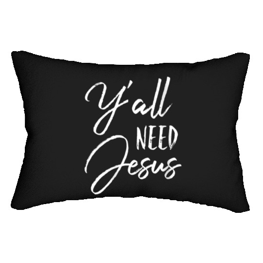 Ya'll Need Jesus Southern Religious Sunday Lumbar Pillows