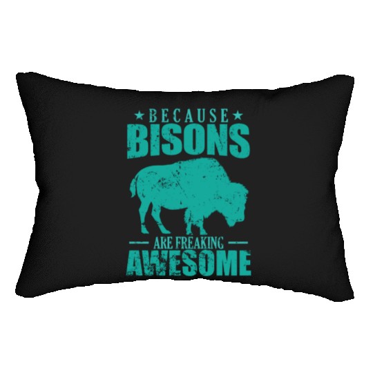 Because Bisons are Freaking Awesome Animal Lumbar Pillows