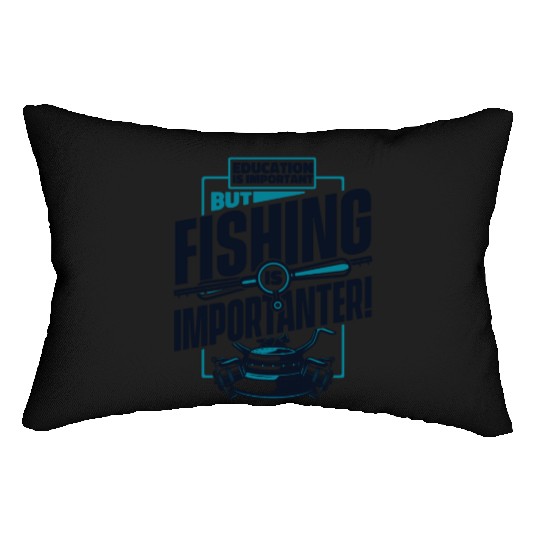 Education Is Important But Fishing Is Importanter Lumbar Pillows