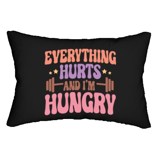 Everything Hurts and I'm Hungry Lumbar Pillows