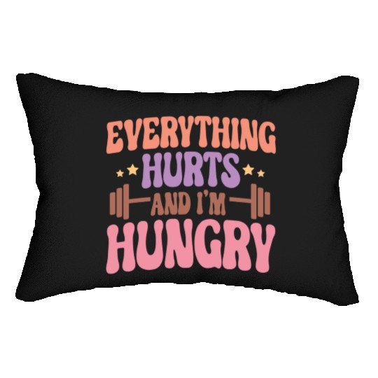 Everything Hurts and I'm Hungry Lumbar Pillows
