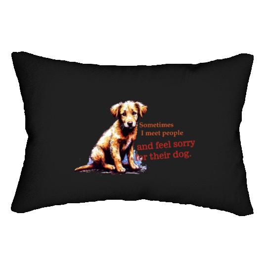 Snarky - Sometimes I feel Sorry for the Dog Lumbar Pillows
