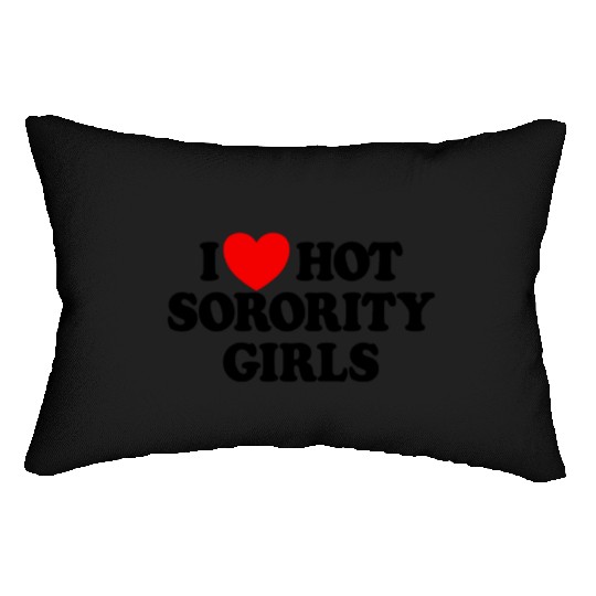 I Love Hot Sorority Girls College Men's Hot Girlsm Lumbar Pillows