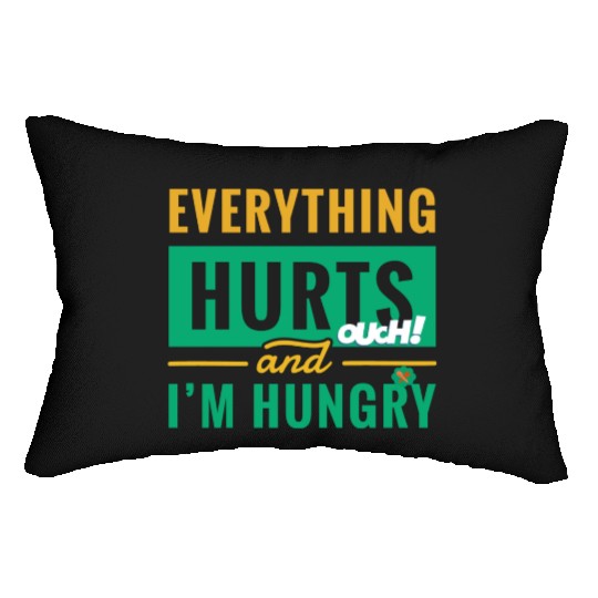 Everything Hurts And I Am Hungry Funny Gym Fitness Lumbar Pillows