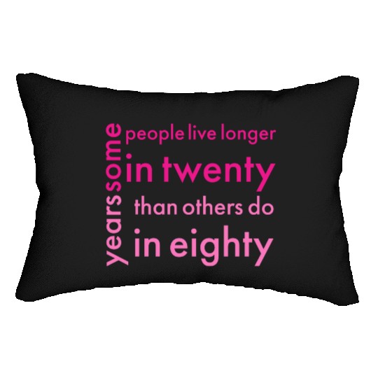 doctor who quotes ,some people live longer in twen Lumbar Pillows