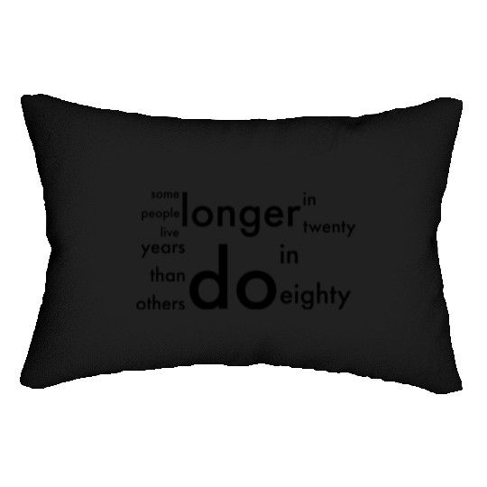 doctor who quotes ,some people live longer Lumbar Pillows