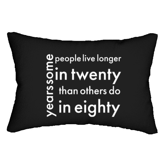 doctor who quotes ,some people live longer Lumbar Pillows