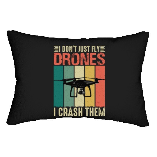 I Don t Just Fly Drones I Crash Them Lumbar Pillows